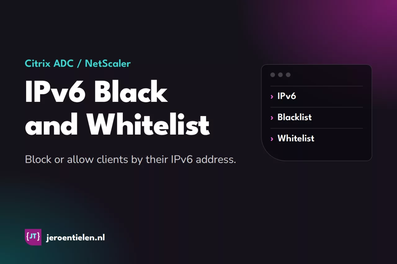 Citrix ADC / NetScaler IPv6 Black and Whitelist